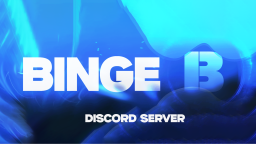 Binge Discord Server Banner