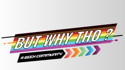 But Why Tho? Discord Server Banner